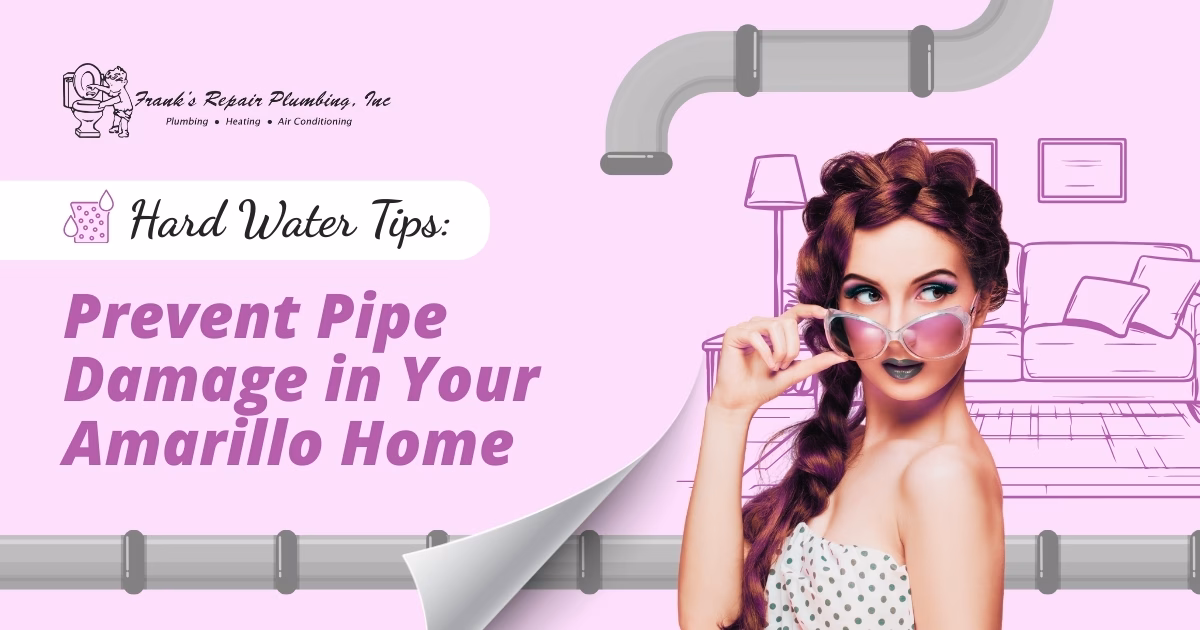 Hard Water Tips: Prevent Pipe Damage in Your Amarillo Home