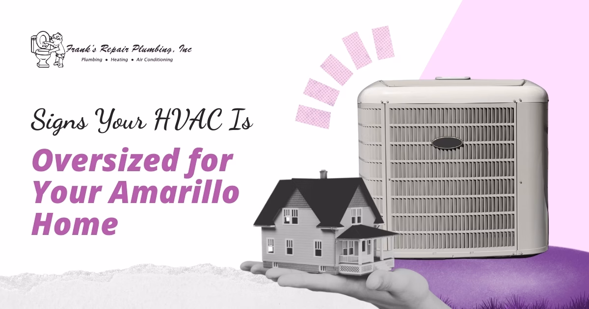 Signs Your HVAC Is Oversized for Your Amarillo Home