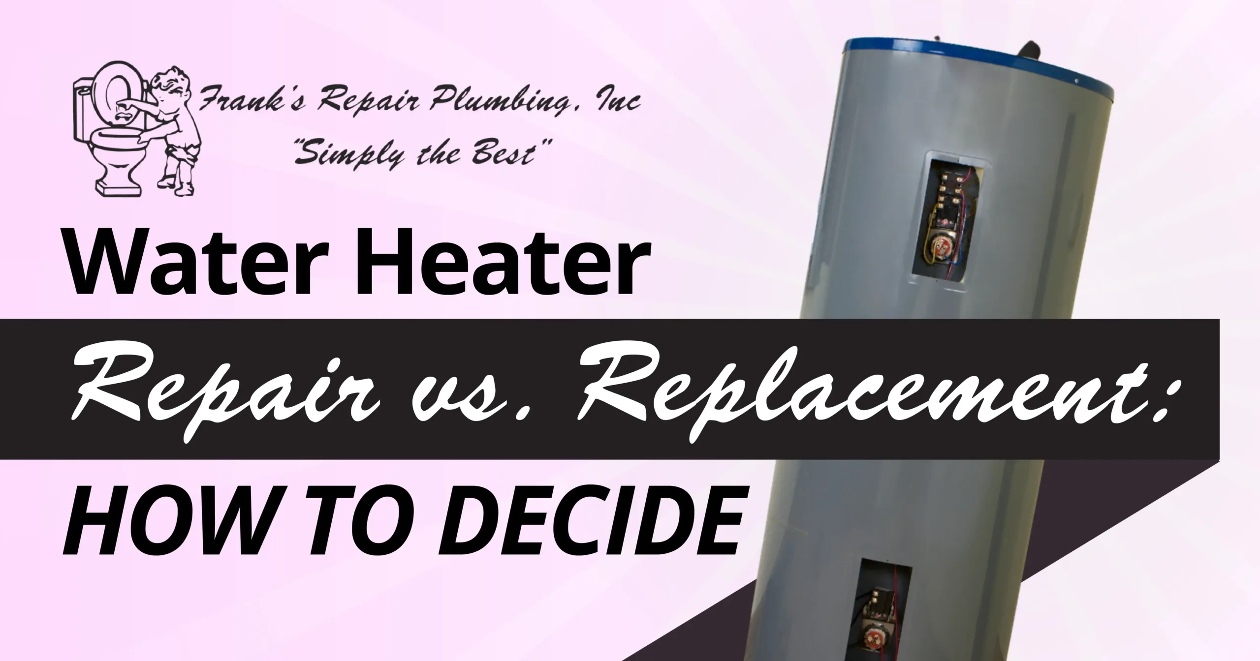 Water Heater Repair vs. Replacement: How to Decide